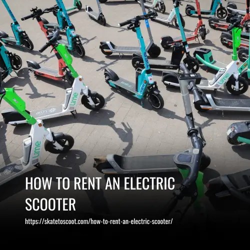 How to Rent an Electric Scooter A StepbyStep Guide
