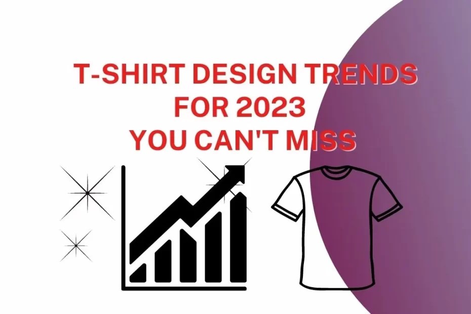 TShirt Design Trends for 2023 Top 12 Merch Design & POD Tips