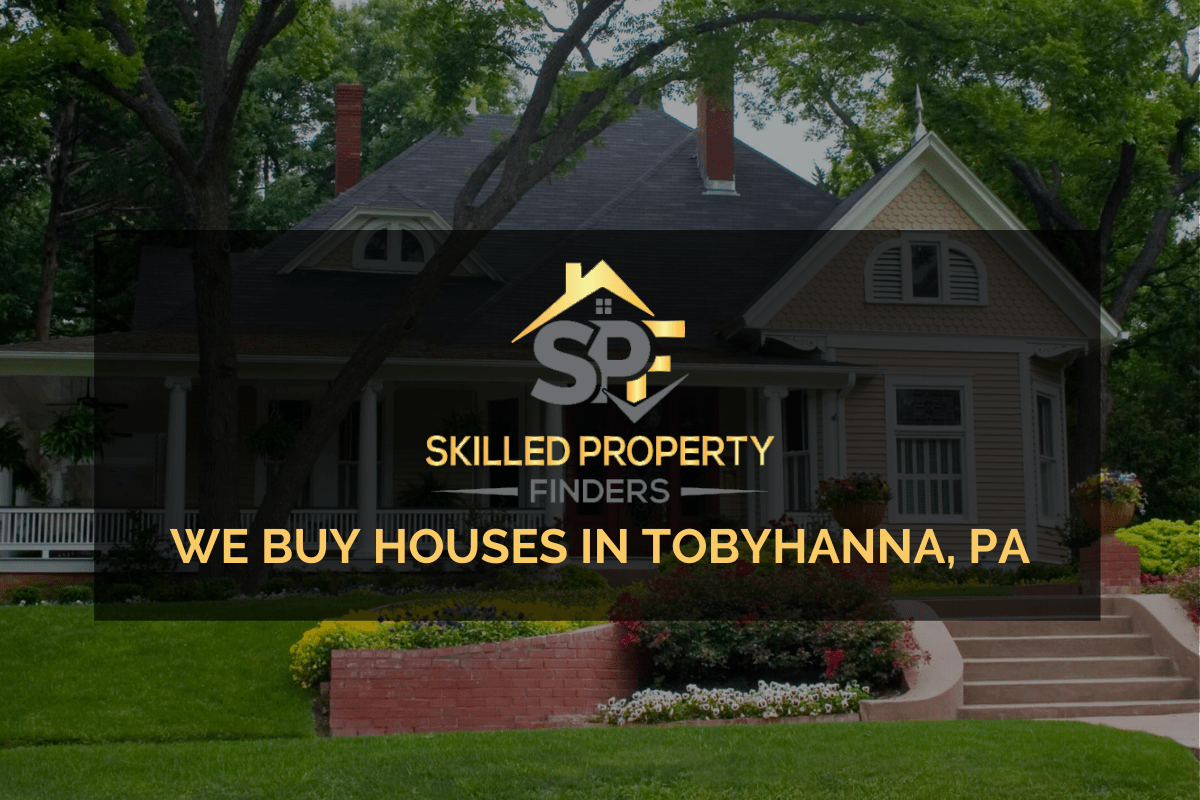 We Buy Houses In Tobyhanna, PA Skilled Property Finders