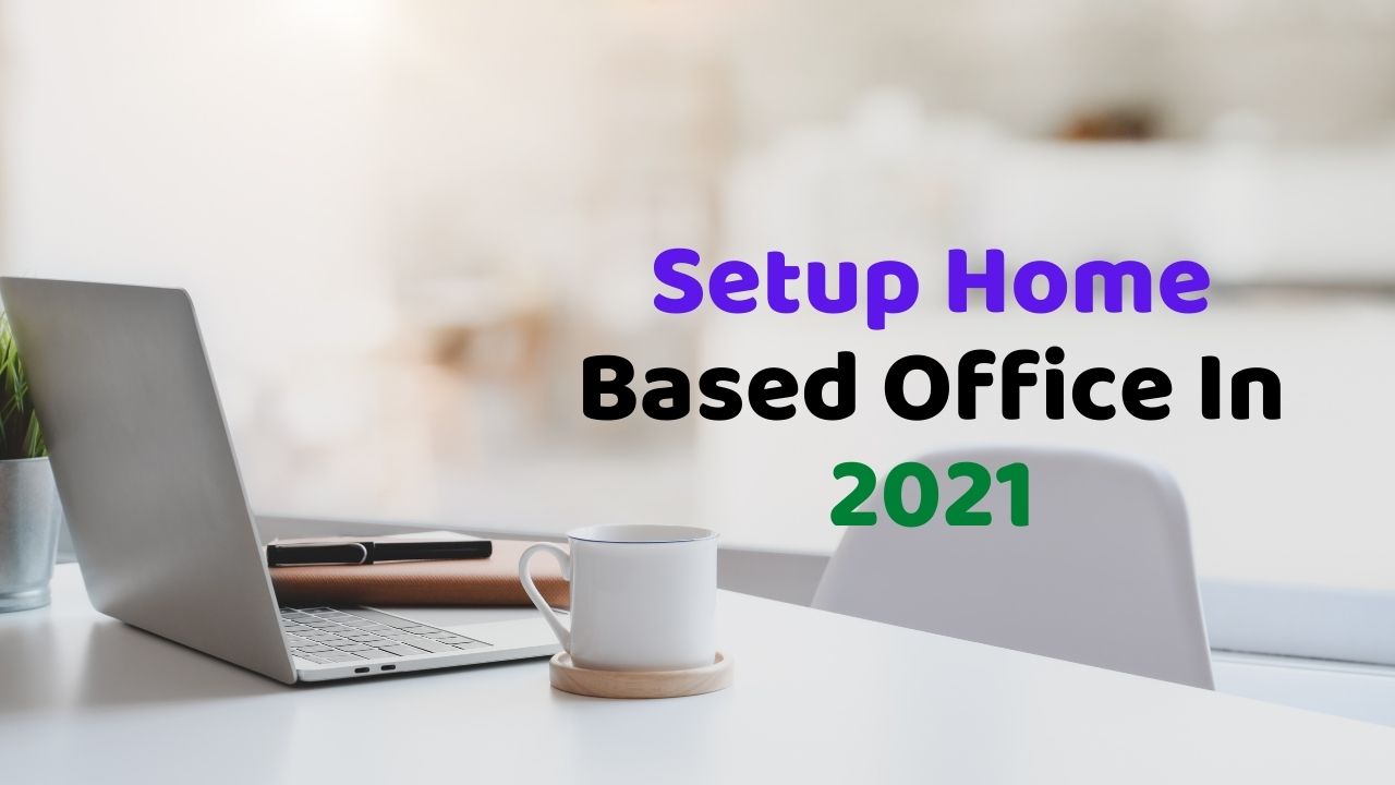 Setup Home Based Office In 2021 skillfulblog