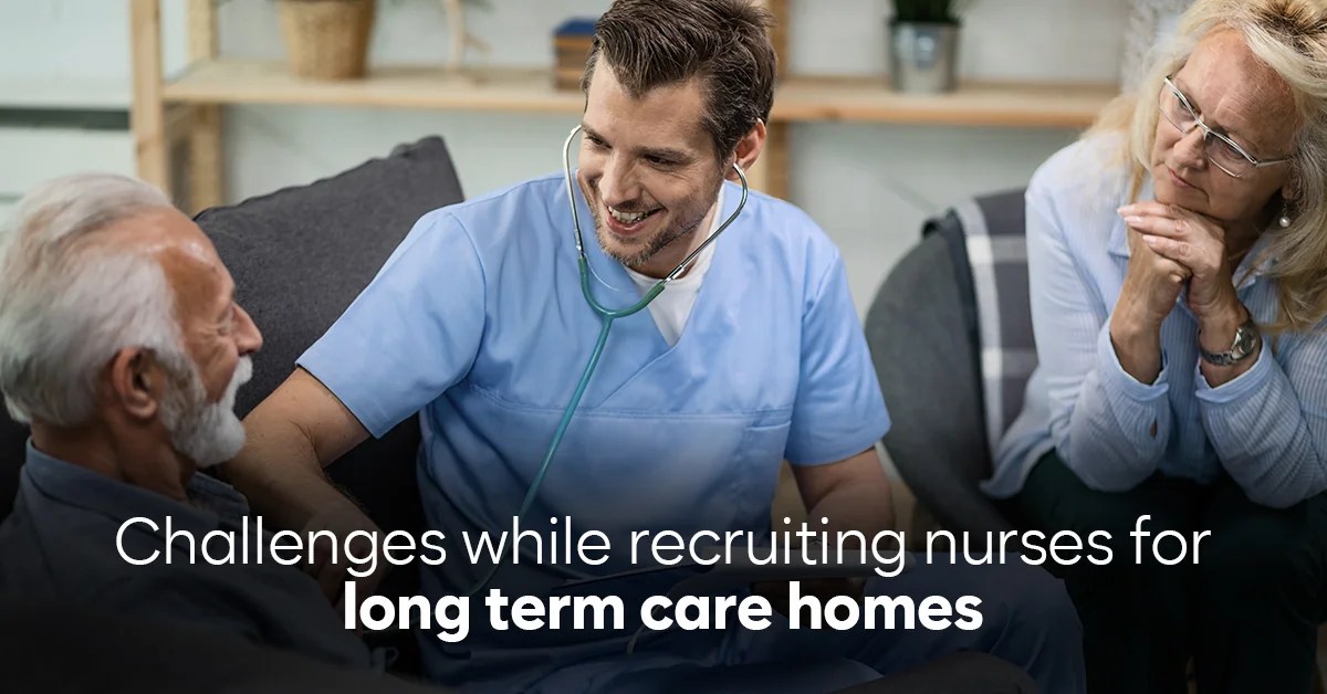 How to recruit nurses for long term care homes