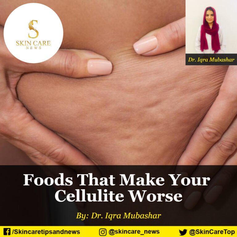 Foods That Make Your Cellulite Worse Skincare Top News