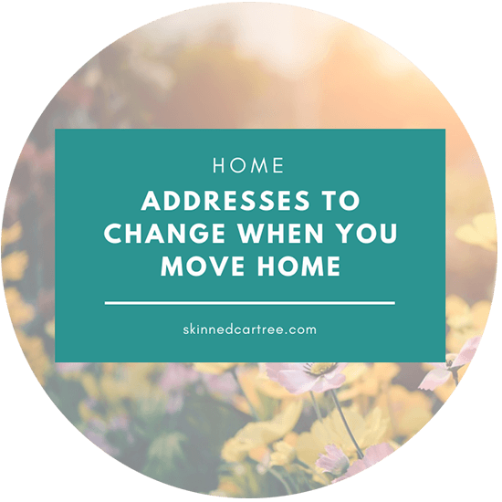 Addresses to change when you move house. Skinnedcartree