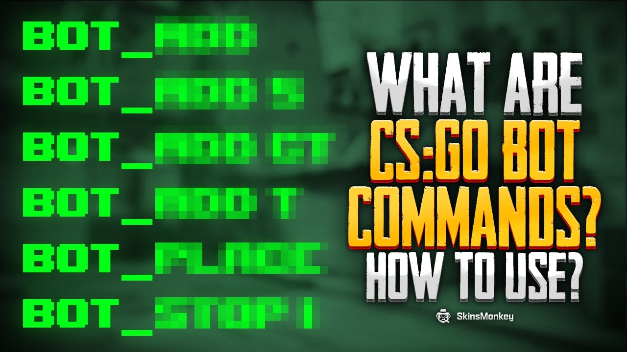 What Are CSGO Bot Commands? How To Use?
