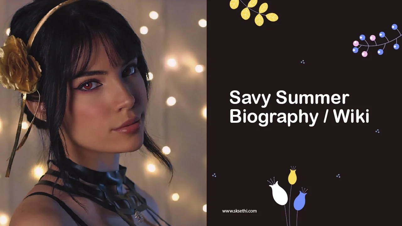 Savy Summer Biography, Wiki, Age, Net Worth and More