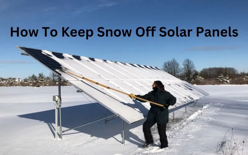 How To Keep Snow Off Solar Panels
