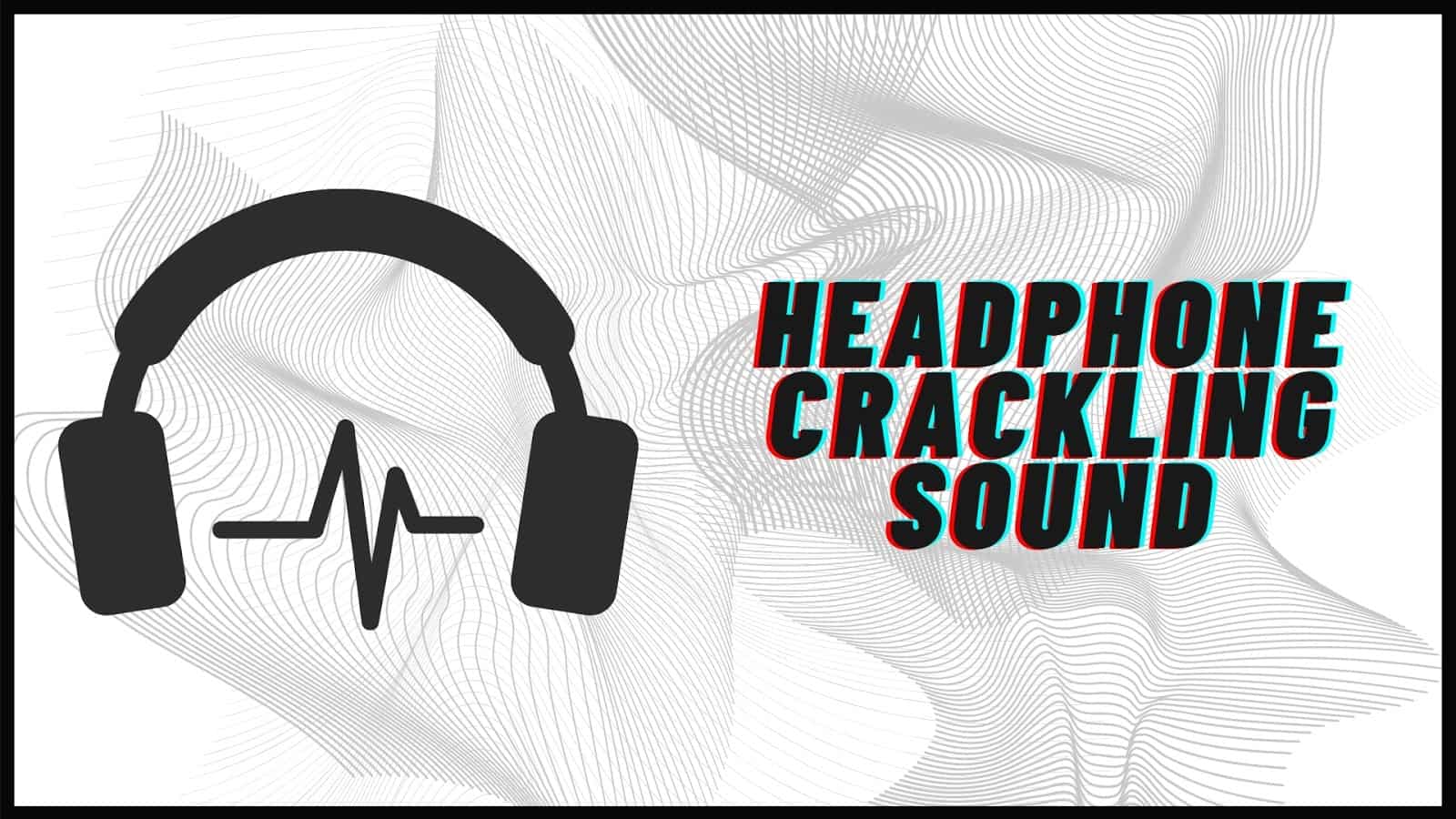 Headphones Crackling Windows 10 SkyHome