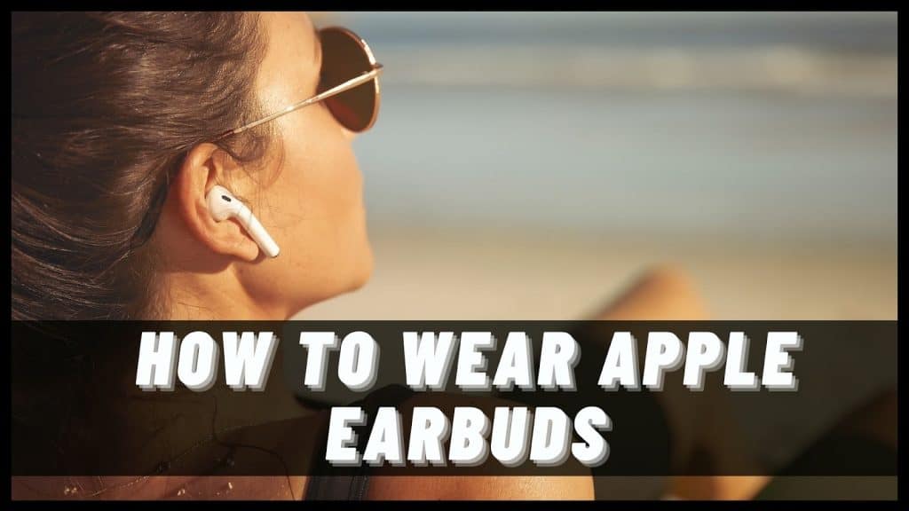 How to Wear Apple Earbuds? (and Airpods) SkyHome