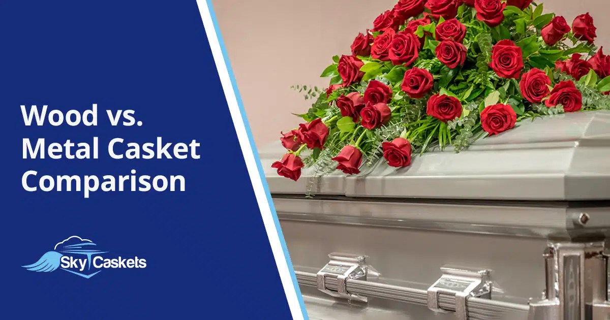 Wood vs Metal Comparison Sky Caskets