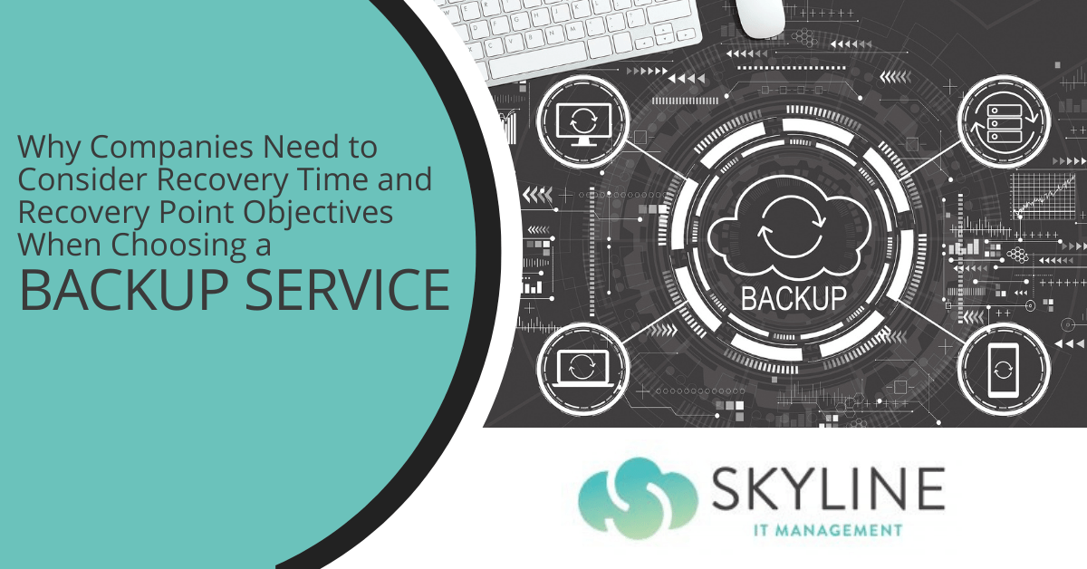 Why Companies Need to Consider Recovery Time and Recovery Point Objectives When Choosing a
