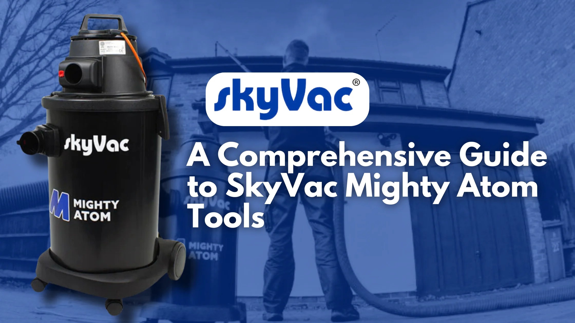 A Comprehensive Guide to SkyVac Mighty Atom Tools What Tools do I need for my Gutter Cleaning