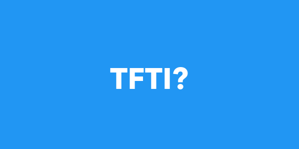 TFTI Meaning What does TFTI mean?