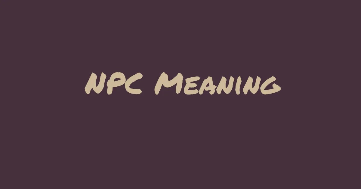 NPC Meaning Slang and Video Game Definition