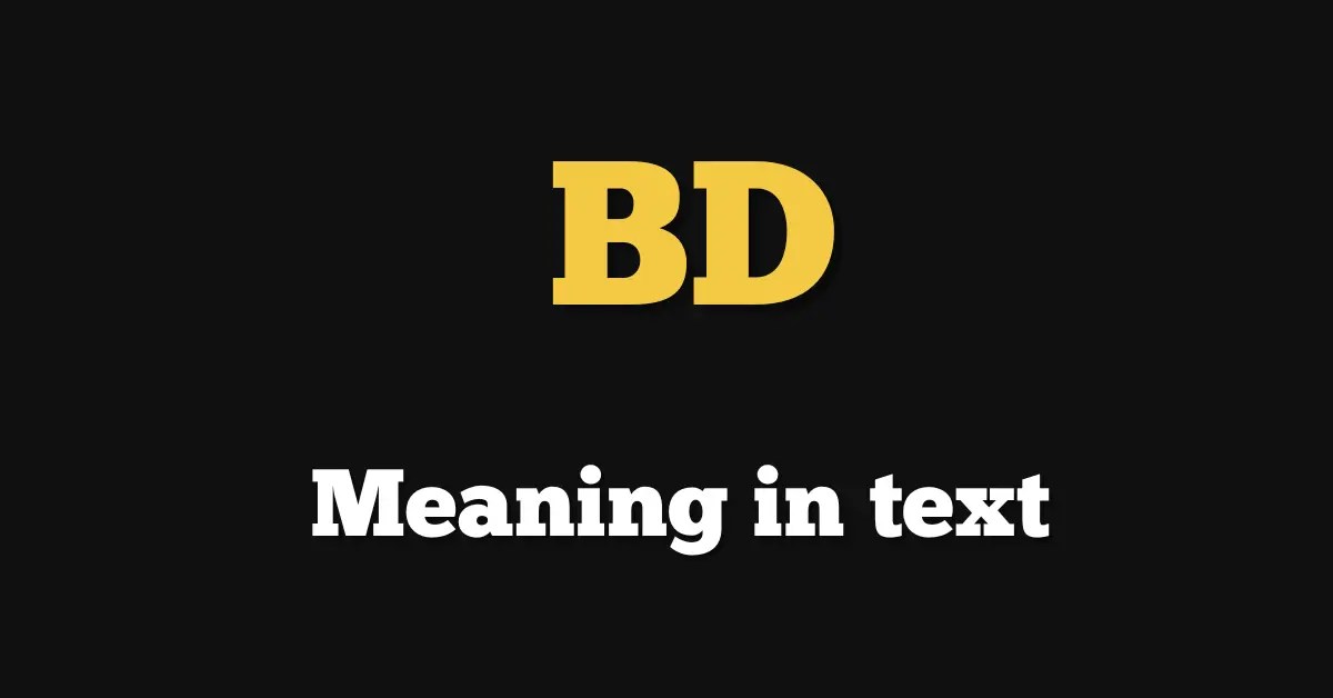 BD Meaning In Texting, Chat, And Snapchat