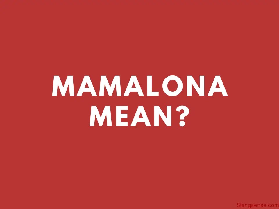 What Does Mamalona Mean (With Examples) Slang Sense