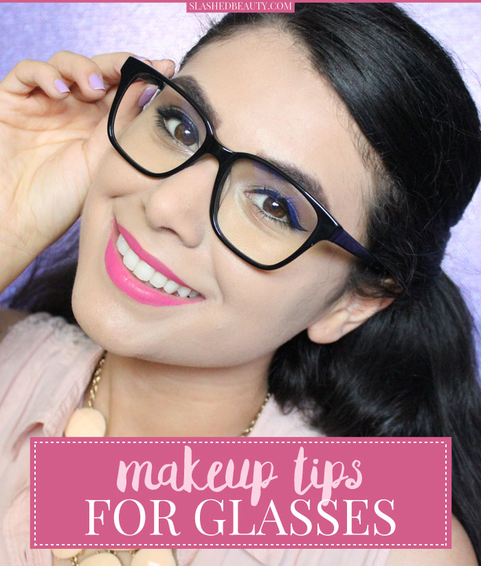The Best Makeup Tips for Glasses Slashed Beauty