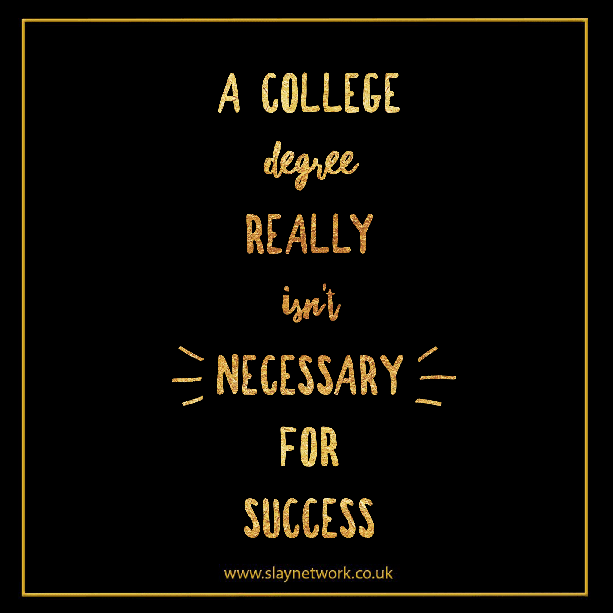 Is College a waste of time and money for Entrepreneurs? Slaylebrity