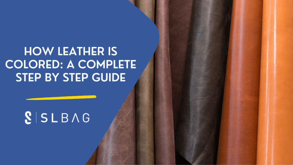 How Leather Is Colored? A StepbyStep Guide to Leather Coloring