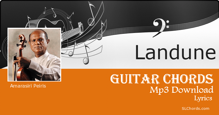 Landune Chords, Tabs, Lyrics, Mp3 Download Amarasiri Peiris