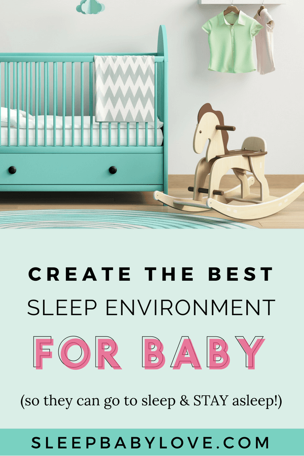 Create the Perfect Baby Sleep Environment Sleep Baby Love