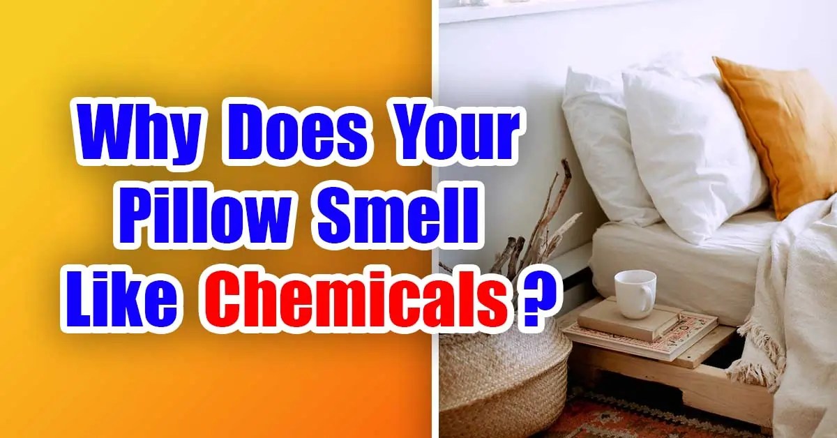 Pillow Smell Like Chemicals (3 Ways to get rid of it) 2023
