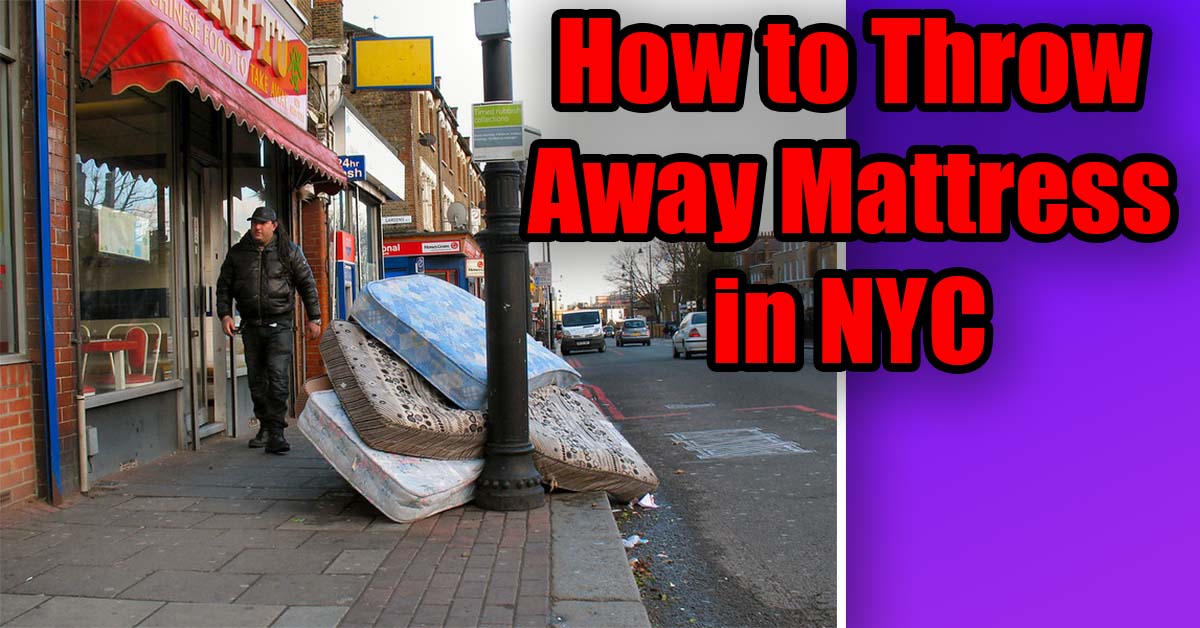 How To Throw Away Mattress In NYC (2 Easy Steps) SleepingVibe