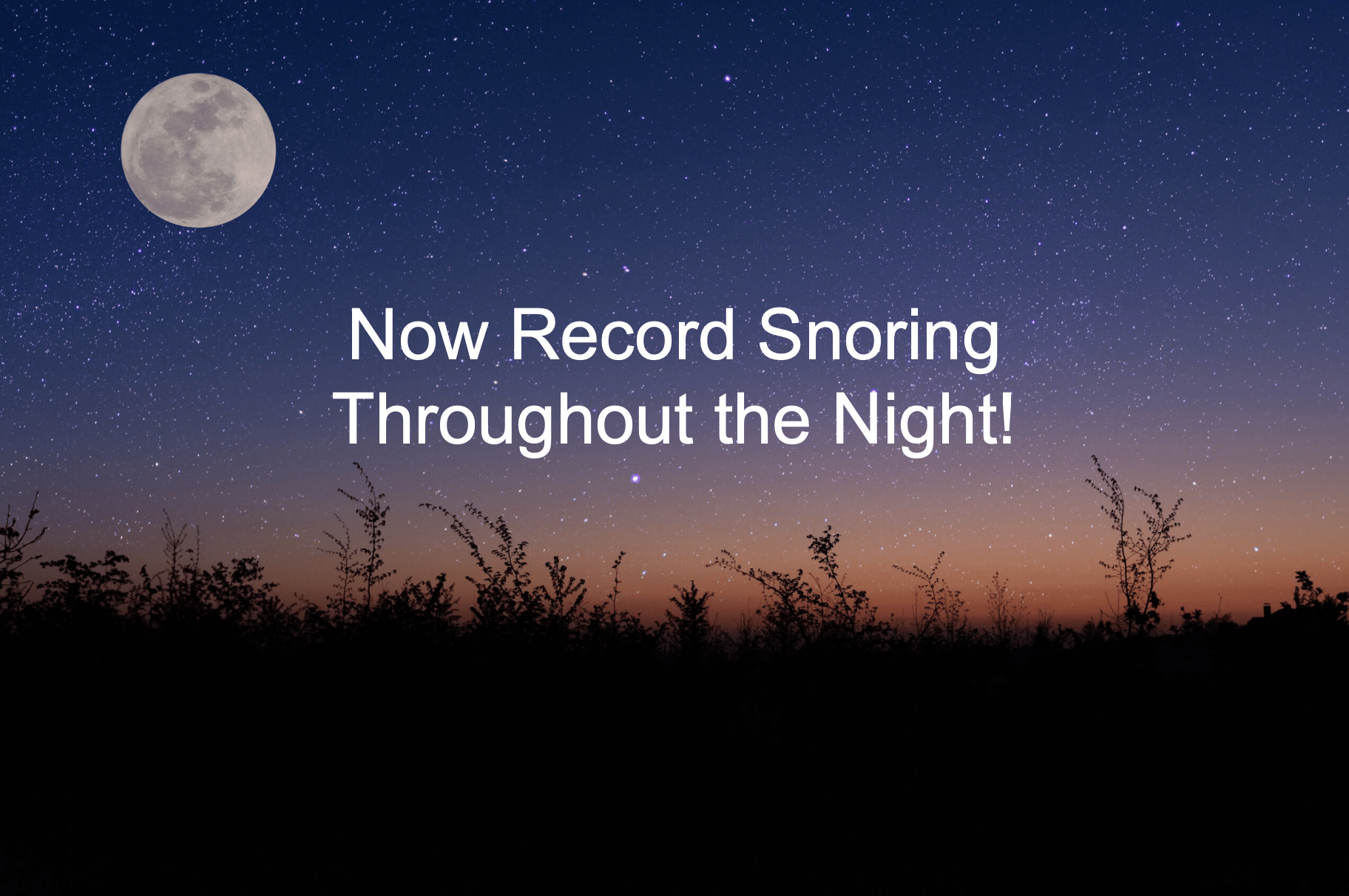 Track snoring, breathing, & room sounds Listen to sleep apnea