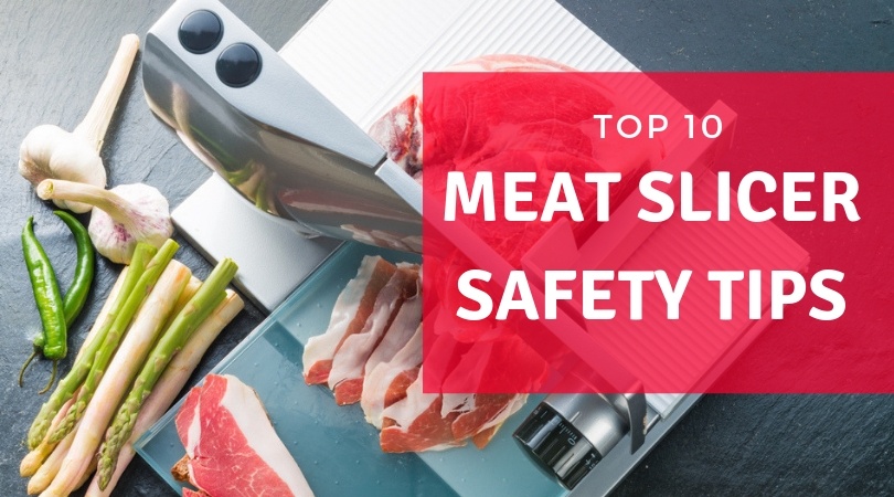 Top 10 Must Read Safety Tips When Using A Meat Slicer - Slice Of Kitchen