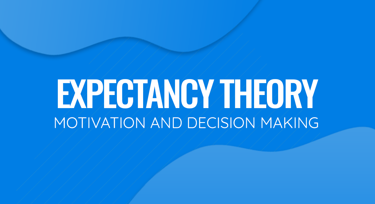 Expectancy Theory of Motivation and Decision Making - SlideModel