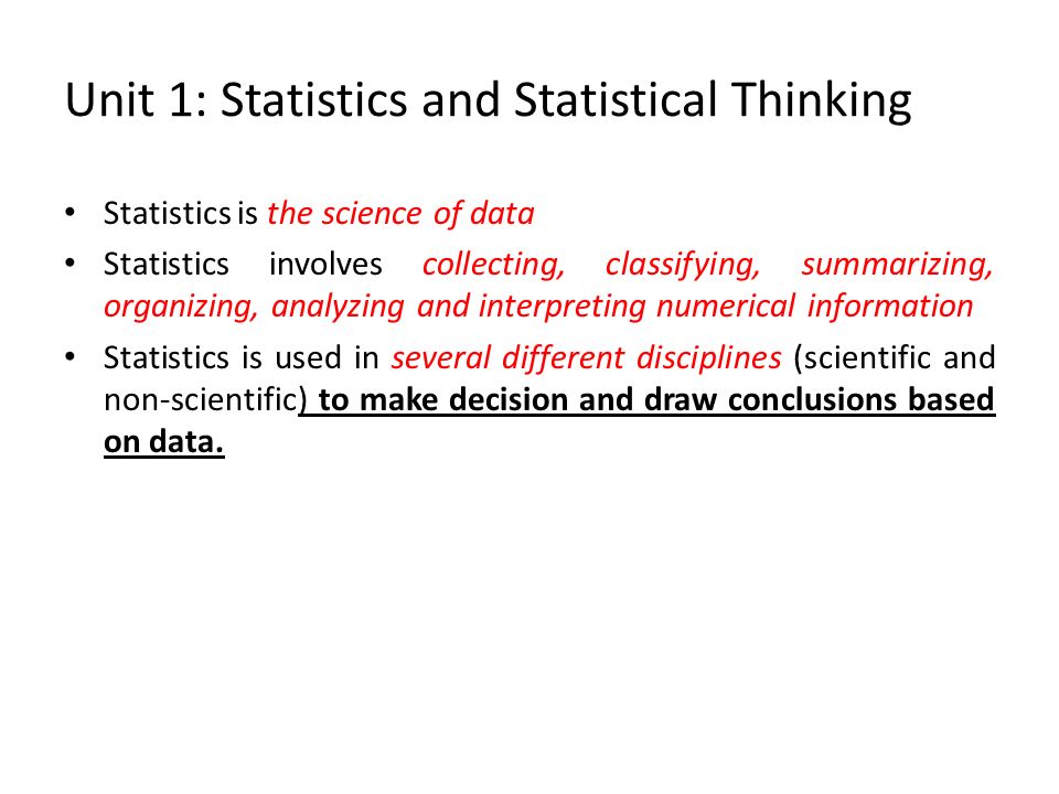 Unit 1: Statistics And Statistical Thinking Statistics Is The Science Of Data Statistics Involves Collecting, Classifying, Summarizing, Organizing, Analyzing. - Ppt Download