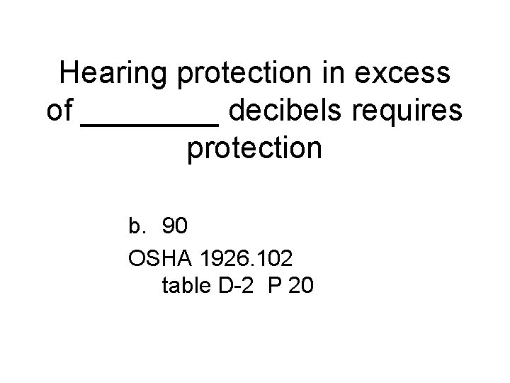 Hearing protection in excess of decibels requires protection