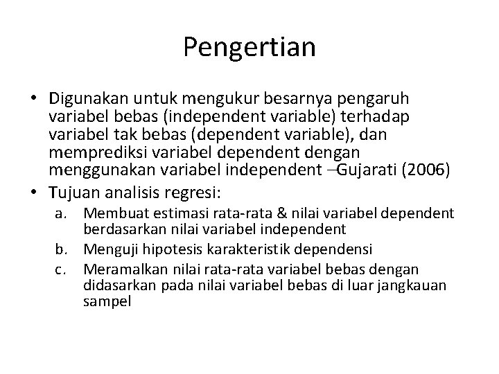 Analisis Regresi Pengertian Digunakan untuk mengukur besarnya pengaruh