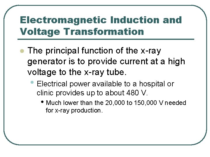 XRAY GENERATOR COMPONENTS Induction and Voltage
