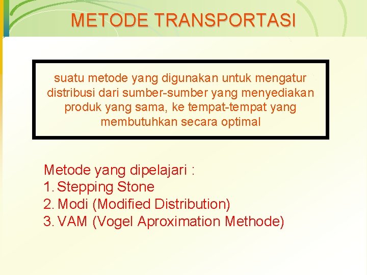 RISET OPERASI METODE TRANSPORTASI Dosen Wawan Hari Subagyo