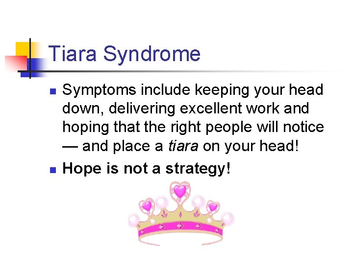 The Tiara Syndrome Something that will never happen unless you ask for