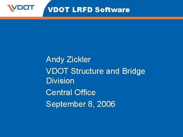 VDOT LRFD Software Andy Zickler VDOT Structure and