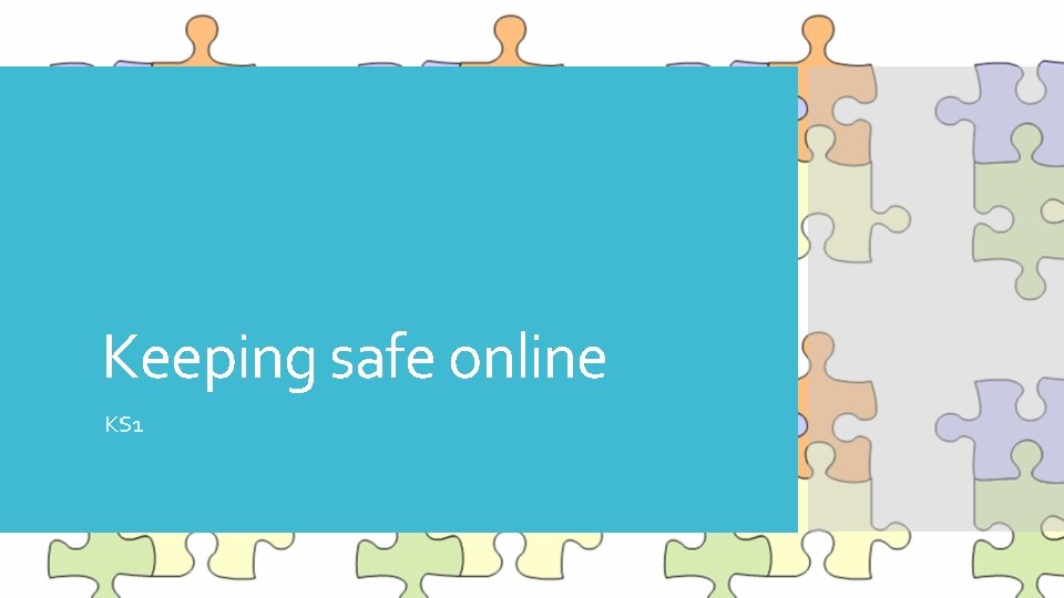 Keeping safe online KS 1 These are called
