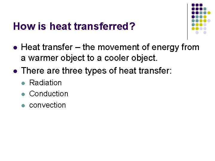 Convection Currents How is heat transferred What causes