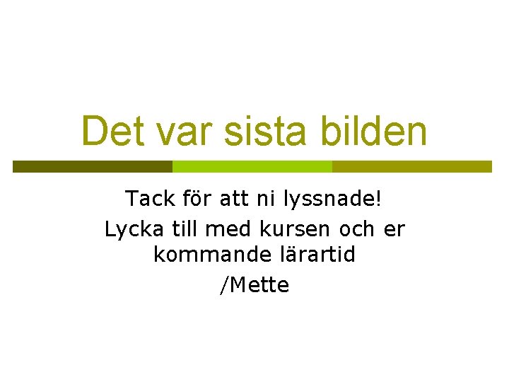 Samspel i grupp I LAU 380 Vt2011 Mette