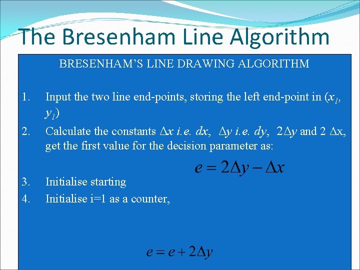 Line Drawing Algorithms A line in Computer graphics