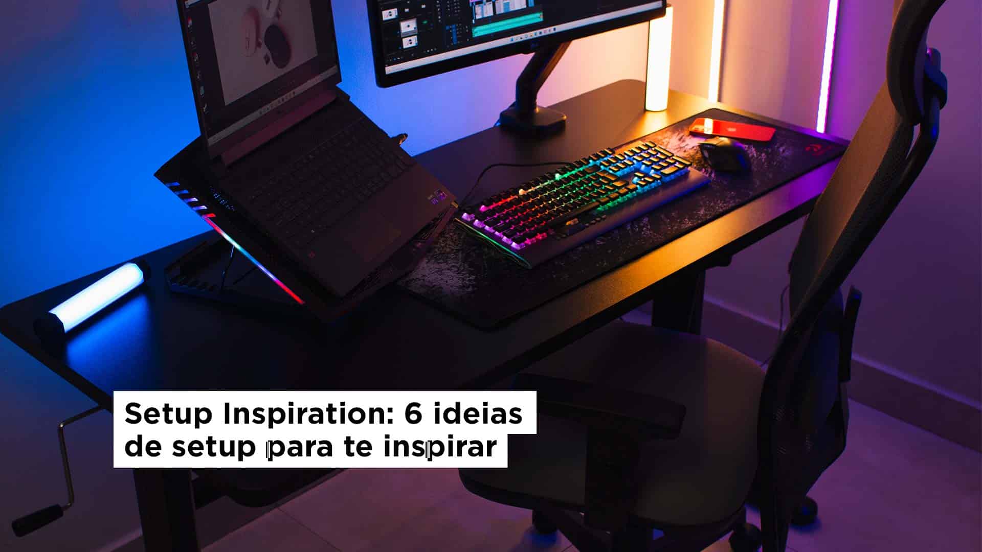 Setup Inspiration 6 ideias de setup para te inspirar Slikdesk