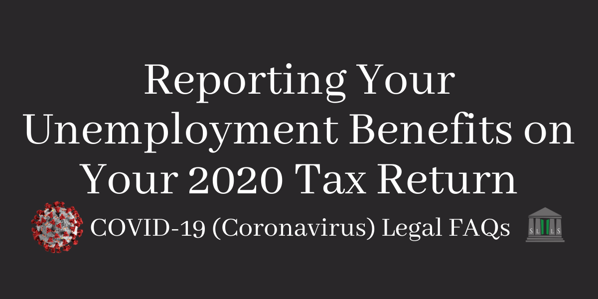 Reporting Your Unemployment Benefits on Your 2020 Tax Return SLLS