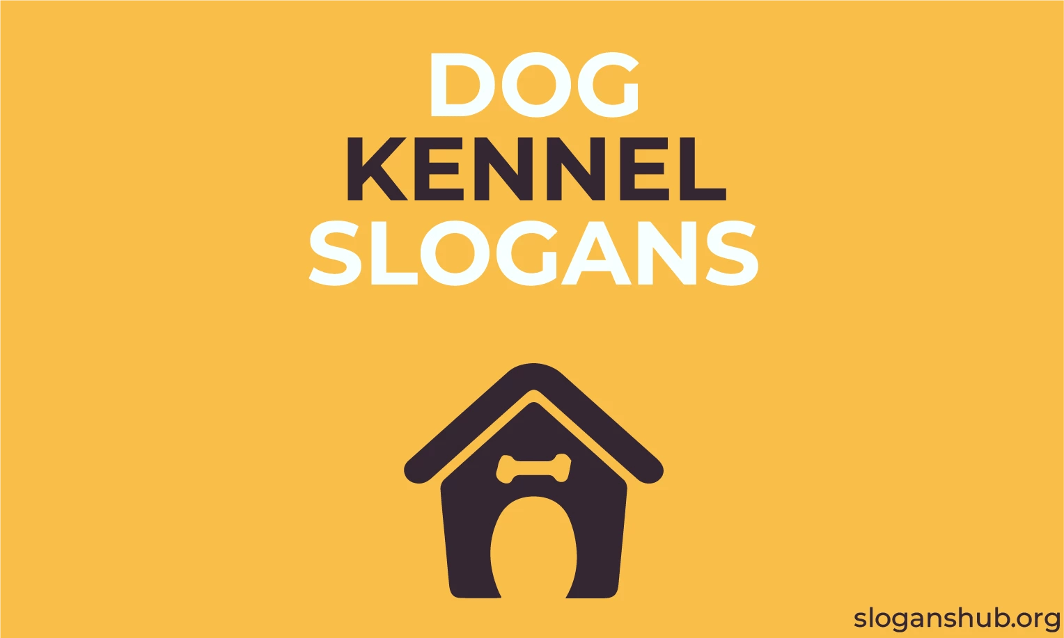 420 Catchy Dog kennel Slogans & Catchy Doggy Daycare Slogans