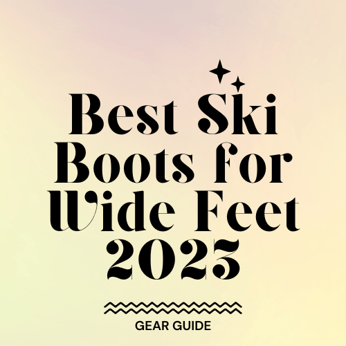 Best Ski Boots for Wide Feet 2023 Slopehacker