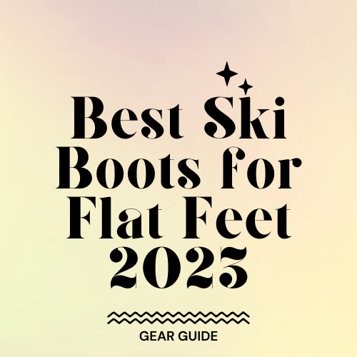 Best Ski Boots for Flat Feet 2023 Slopehacker