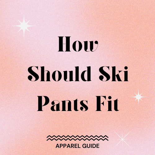 How Should Ski Pants Fit Slopehacker