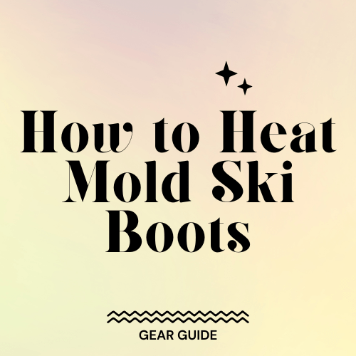 How to Heat Mold Ski Boots Slopehacker