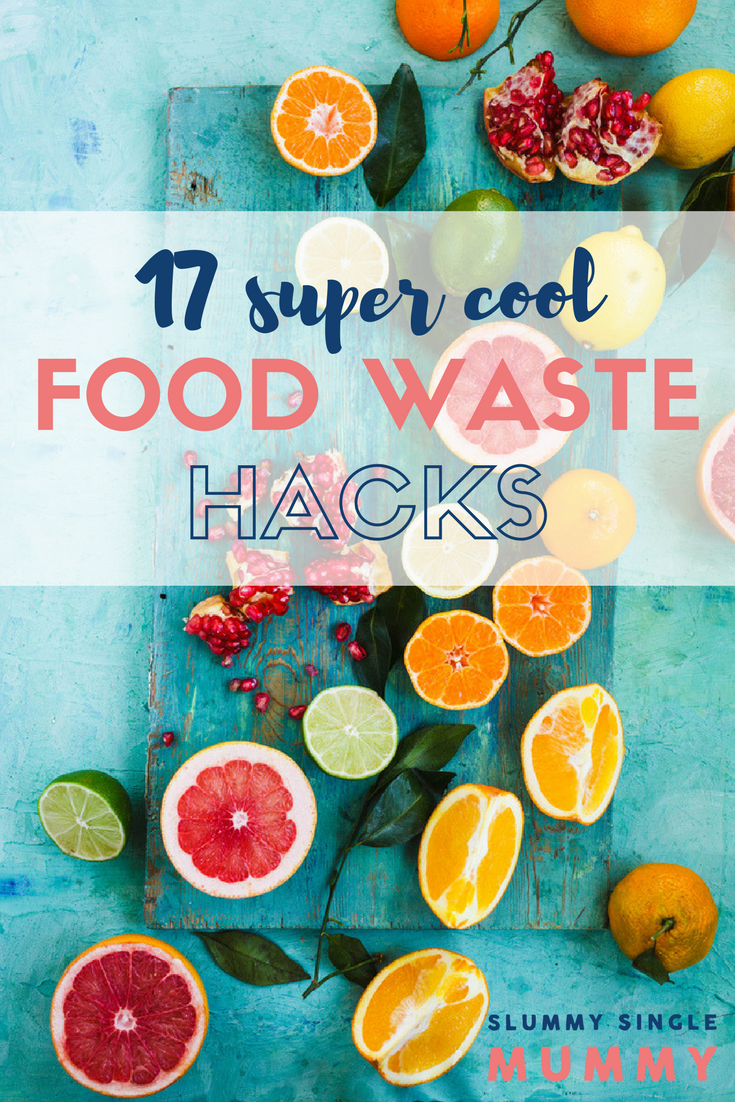 17 cool food waste hacks you need to know Slummy single mummy