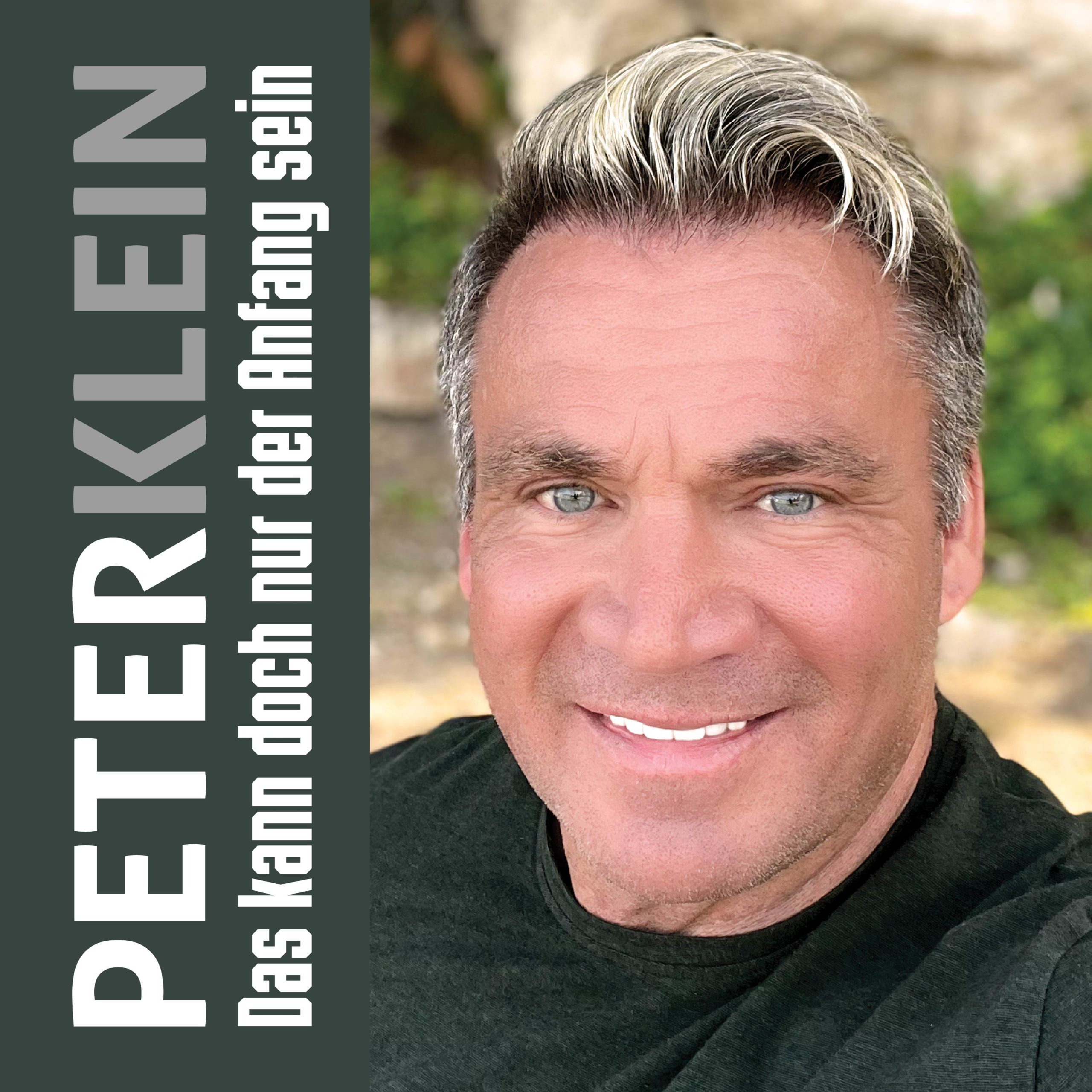 PETER KLEIN “Das kann doch nur der Anfang sein” ODER Jetzt singt er