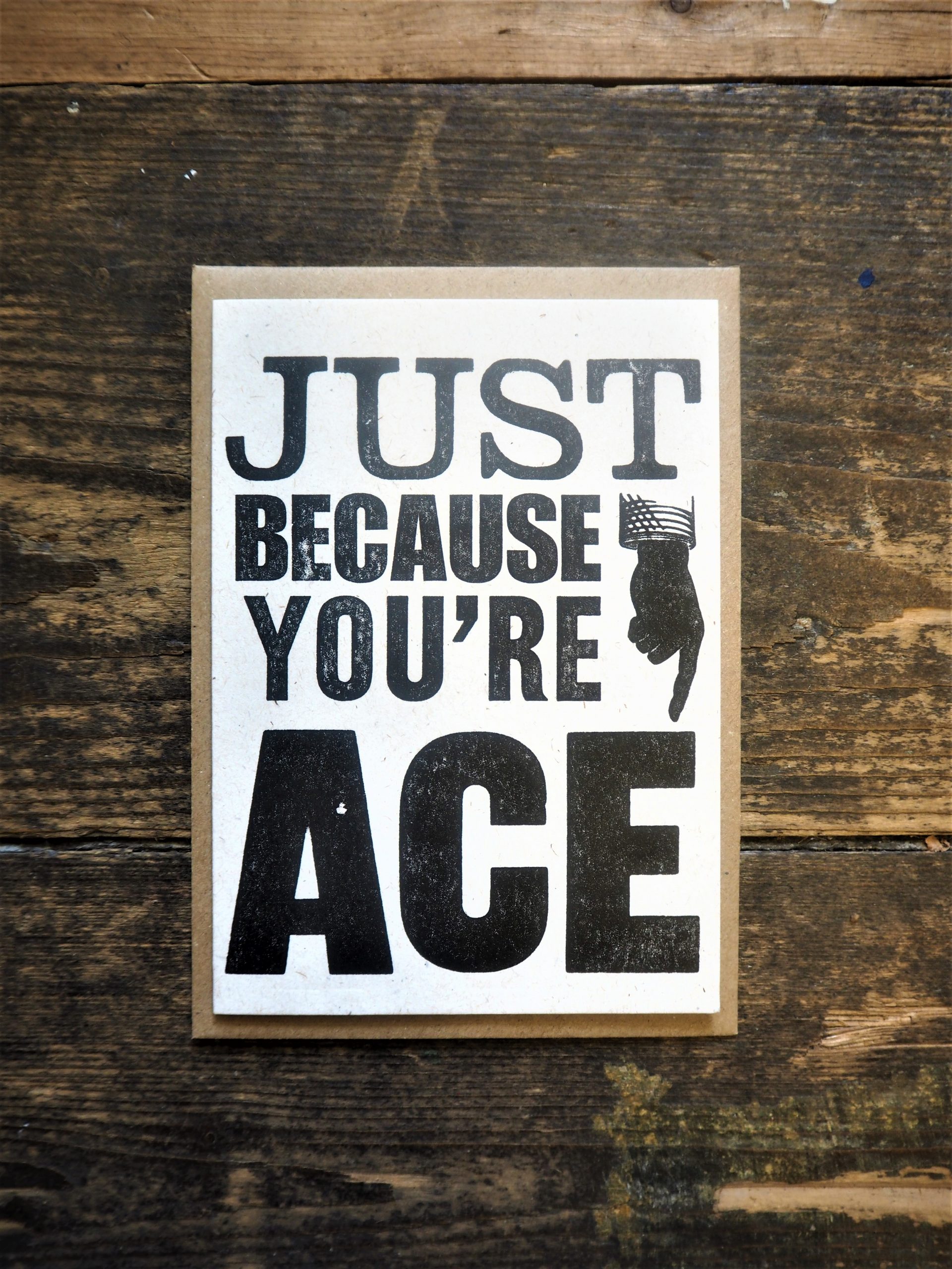 Just Because You're ACE Card Letterpress The Smallprint Company